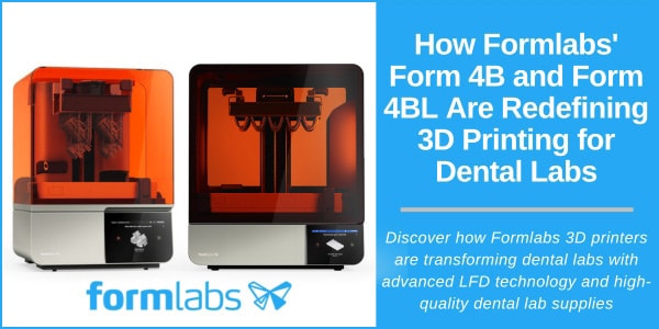 How Formlabs' Form 4B and Form 4BL Are Redefining 3D Printing for Dental Labs